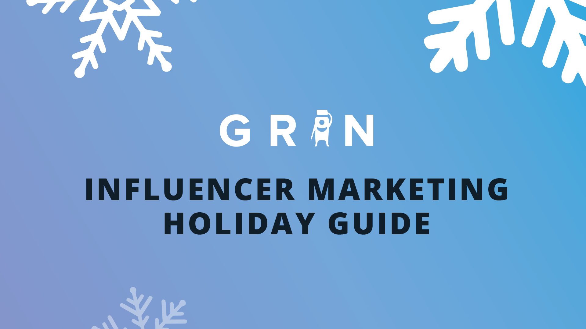 An Influencer Marketing Holiday Guide - GRIN - Influencer Marketing