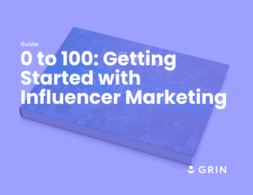 0 to 100 Getting Started with Influencer Marketing 12