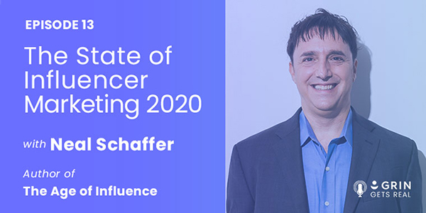 the state of influencer marketing 2020 with grin and neal schaffer