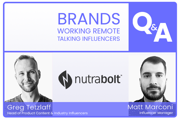 Brands working remote talking influencers Q&A with Nutrabolt featured image with Greg Tetzlaff & Matt Marconi
