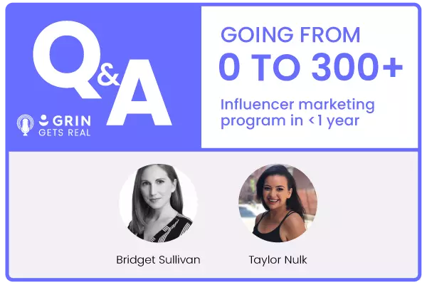 GRIN Q&A title image for Going from 0 to 300+ influencer marketing program